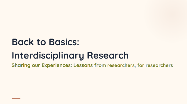 Back to Basics: Interdisciplinary Research - Sharing our Experiences: Lessons from researchers, for researchers